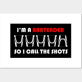I'm a Bartender So I Call the Shots Posters and Art